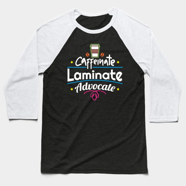 Caffeine Laminate Advocate Special Education Teacher Baseball T-Shirt by psiloveyou